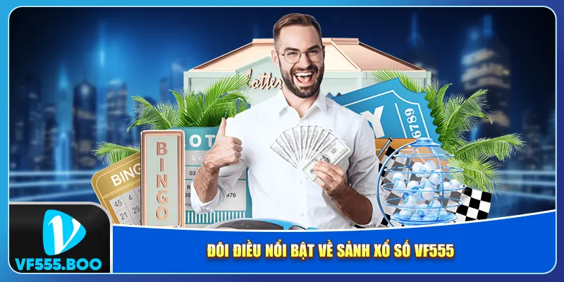 Đôi điều nổi bật về sảnh xổ số VF555