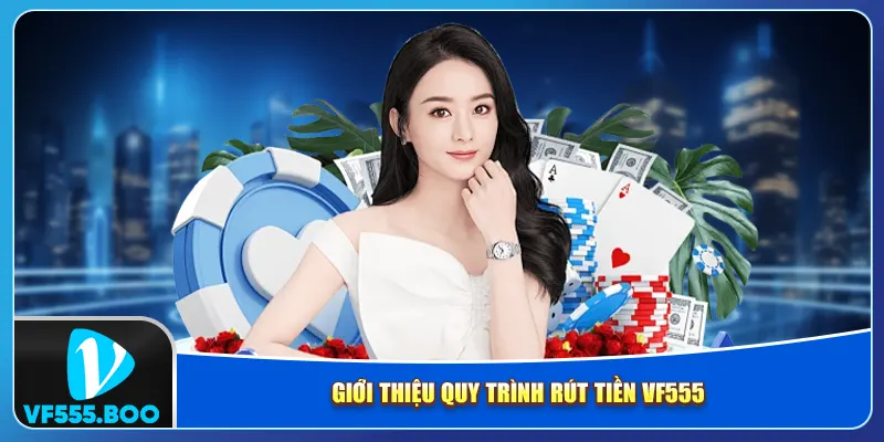 Giới thiệu quy trình rút tiền VF555