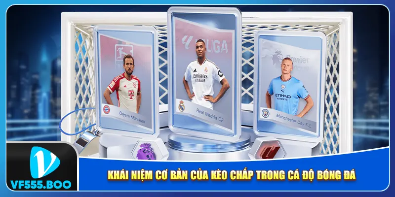 Khái niệm cơ bản của kèo chấp trong cá độ bóng đá