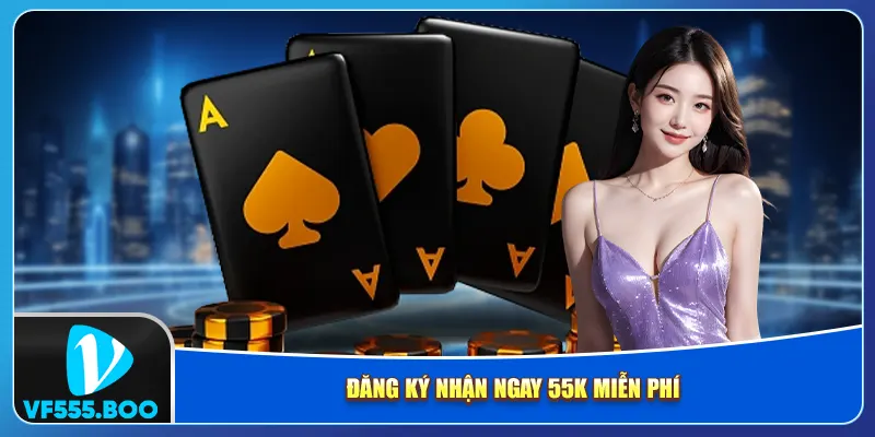 Đăng ký nhận ngay 55K miễn phí